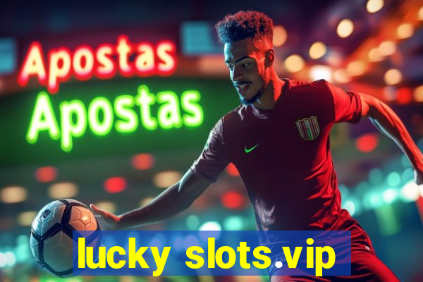 lucky slots.vip